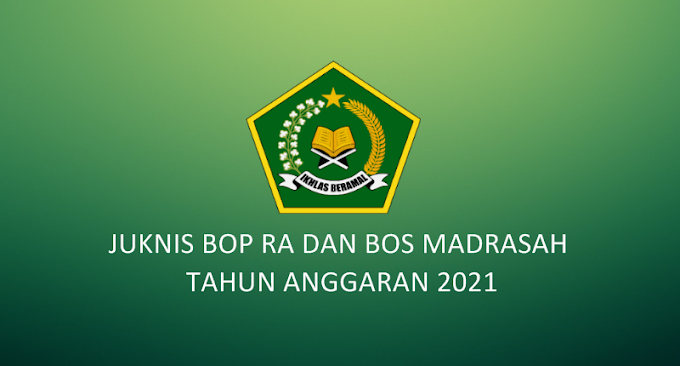 Petunjuk Teknis Pengelolaan BOP RA dan BOS Madrasah Tahun Anggaran 2021