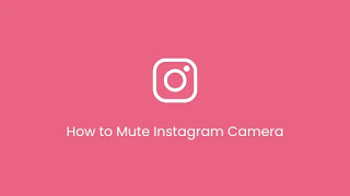 How to Mute Instagram Camera