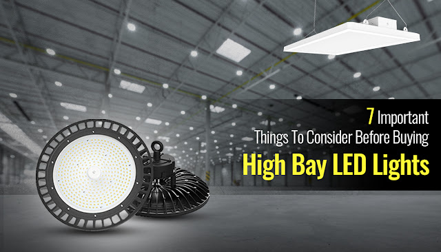 7 Important Things To Consider Before Buying High Bay LED Lights