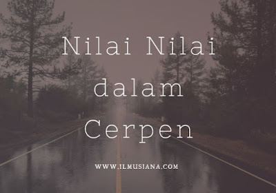 nilai apa sajakah yang terkandung di dalam cerpen 12+ Nilai Nilai Dalam Cerpen