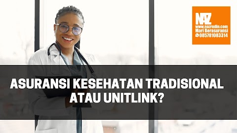  Asuransi Kesehatan Tradisional Atau Unitlink?