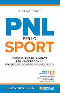 PNL per lo sport. Come allenare la mente per vincere con la programmazione neuro-linguistica