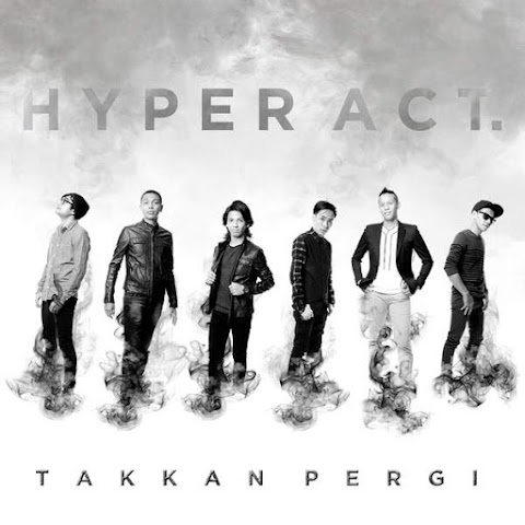 Hyper Act - Takkan Pergi MP3