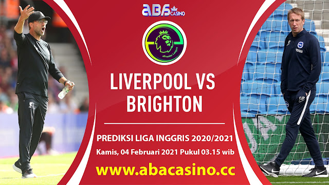 Prediksi Liga Inggris Liverpool vs Brighton Kamis 04 Februari 2021