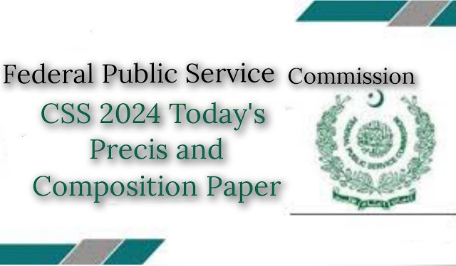 CSS 2024 Today's Precis and Composition Paper: