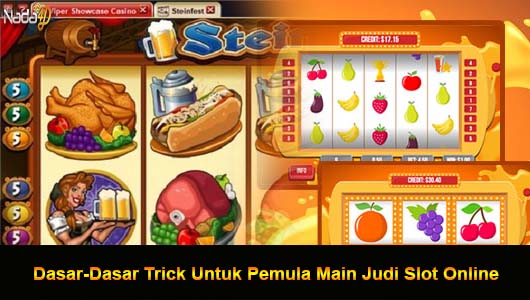 Dasar-Dasar Trick Untuk Pemula Main Judi Slot Online