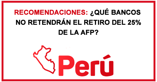 RECOMENDACIONES: ¿QUÉ BANCOS NO SE COBRARAN DEUDAS DE RETIRO DEL 25% DE AFP?