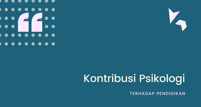 Kontribusi Psikologi Terhadap Pendidikan