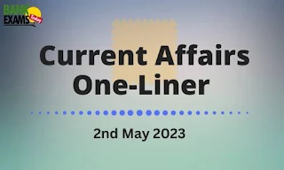 Current Affairs One-Liner : 2nd May 2023