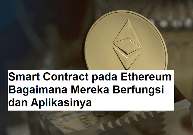 Smart Contract pada Ethereum Bagaimana Mereka Berfungsi dan Aplikasinya