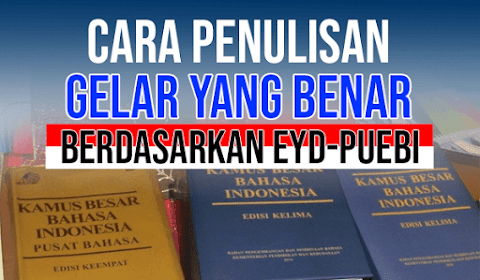 Cara Penulisan Gelar yang Benar Berdasarkan EYD atau PUEBI