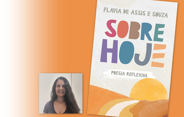 Autora Flavia de Assis e Souza e capa do livro "Sobre Hoje - Poesia Reflexiva".