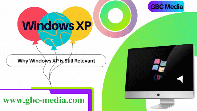 Why Windows XP is Still Relevant  ??