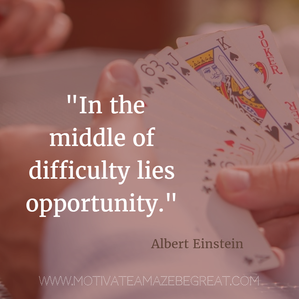 40 Most Powerful Quotes and Famous Sayings In History "In the middle of difficulty