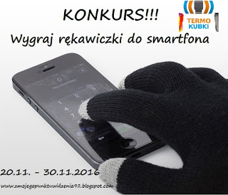 http://zmojegopunktuwidzenia92.blogspot.com/2016/11/wygraj-rekawiczki-do-smartfona.html