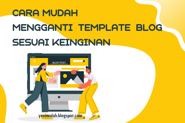 cara mudah mengganti template blog sesuai keinginan