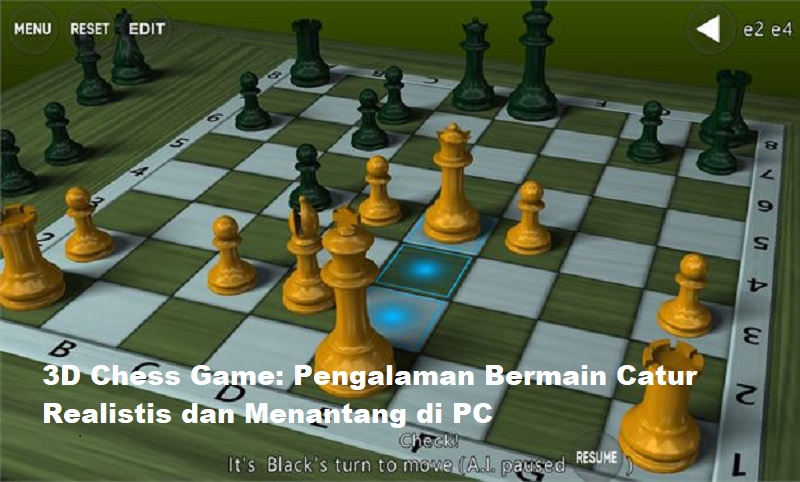 3D Chess Game: Pengalaman Bermain Catur Realistis dan Menantang di PC