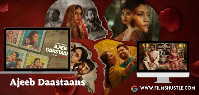 Ajeeb Daastaans Netflix Movie Review: Unique stories with brilliant acting