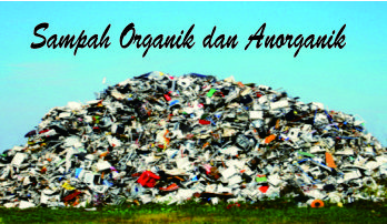 Pengertian, Contoh, dan Manfaat Sampah Organik dan Anorganik