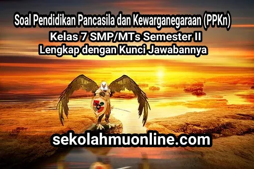 Contoh Soal Essay PPKn Kelas 7 SMP dan MTs Semester 2 Bab Membangun Semangat Bhinneka Tunggal Ika dalam Keragaman Masyarakat Indonesia lengkap dengan kunci jawabannya