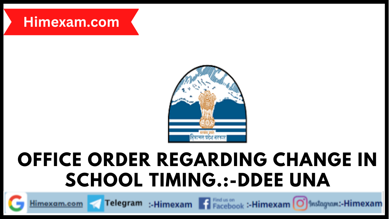 office order regarding change in school timing.:-DDEE Una
