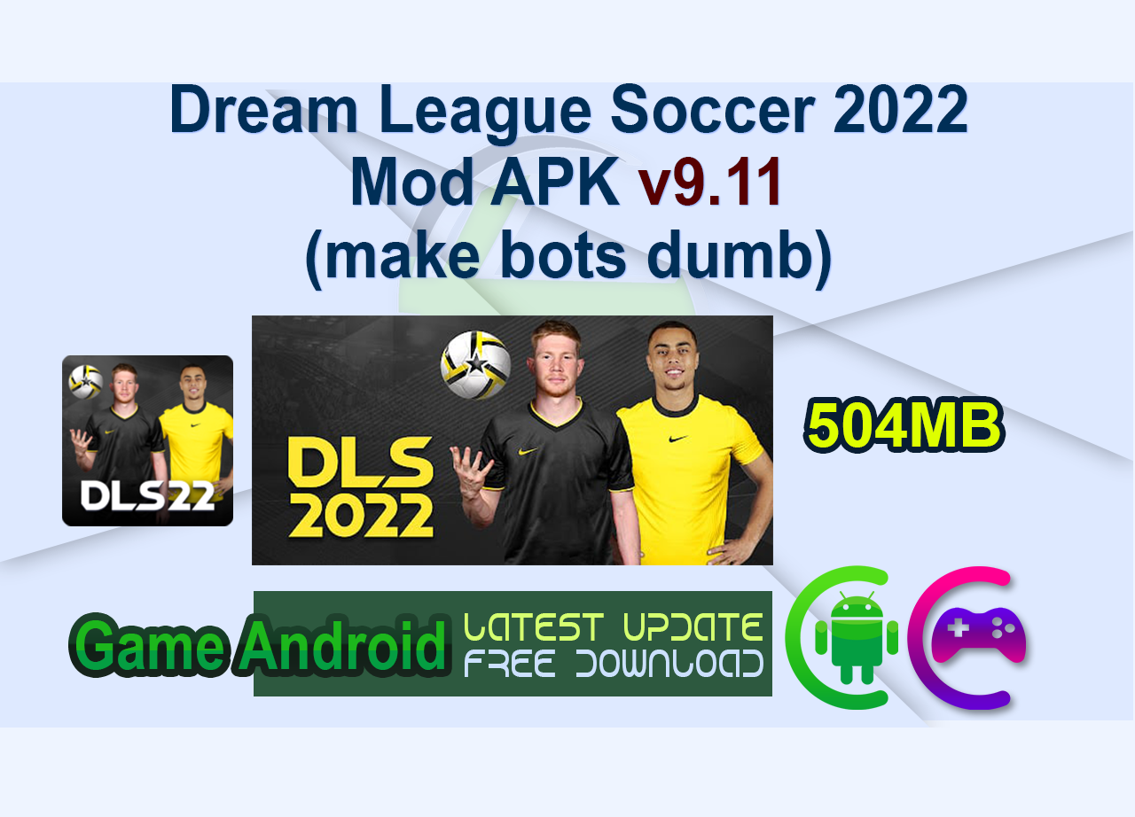 Dream League Soccer 2022 Mod APK v9.11 (make bots dumb)