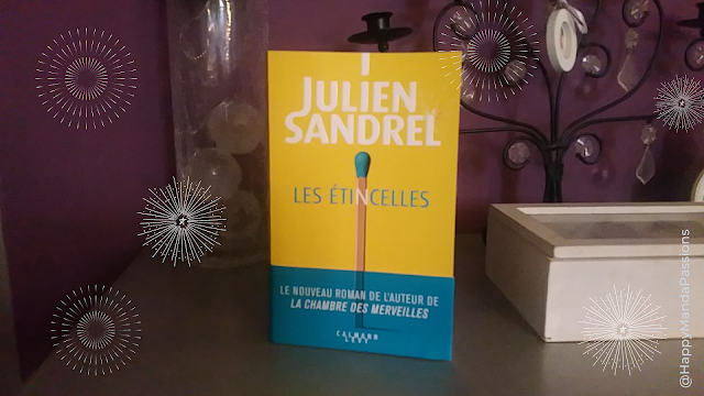 Les étincelles Julien sandrel chroniques littéraires happymanda happybooks