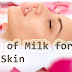 Use of Milk for Skin