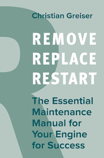 Remove, Replace, Restart: The Essential Maintenance Manual for Your Engine for Success