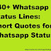 140+ Whatsapp Status Lines – Short Quotes for Whatsapp Status