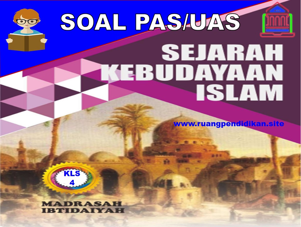 Soal PAS/UAS SKI Kelas 4 SD/MI Semester 1 Kurikulum 2013