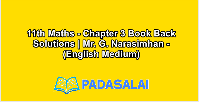 11th Maths - Chapter 3 Book Back Solutions | Mr. G. Narasimhan - (English Medium)