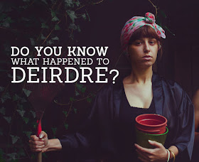 Do you know what happened to Deirdre of The Sorrows?