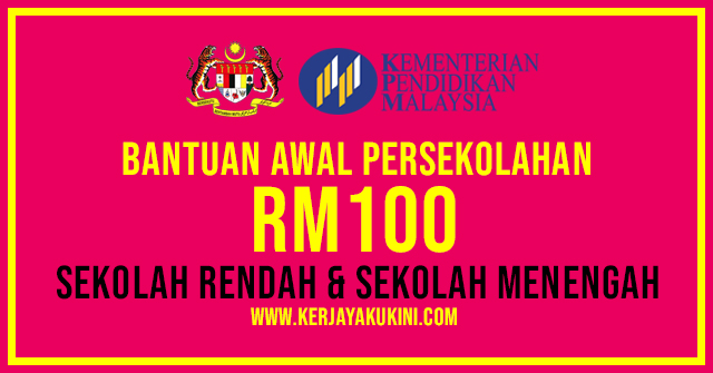 Rasmi Bantuan Awal Persekolahan Rm100 Sekolah Rendah Sekolah Menengah Kerjaya Terkini