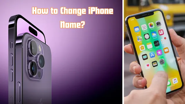 How to Change iPhone Name: Personalize Your Device Easily