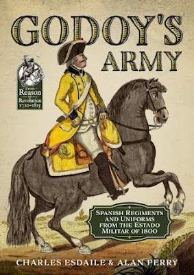 Godoy's Army: Spanish Regiments and Uniforms from the Estado Militar of 1800 (From Reason to Revolution)