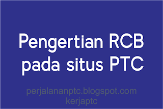 Pengertian RCB pada situs PTC 