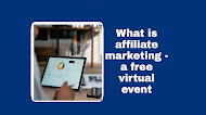 What is affiliate marketing - a free virtual event
