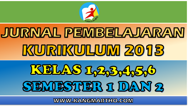 Jurnal Pembelajaran K13 Kelas 1, 2, 3, 4, 5, 6 SD Semester 1 dan 2