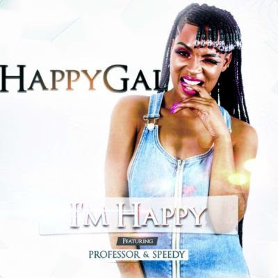 DJ Happygal – I’m Happy ft. Professor & Speedy (2018) [Download]