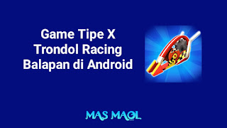 Game Tipe X Trondol Racing Balapan di Android