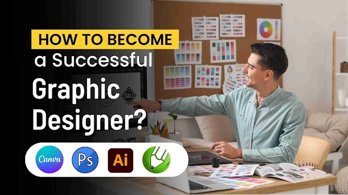 Explore the Scope of Graphic Designing in today's digital world & How to become a Successful Graphic Designer? 