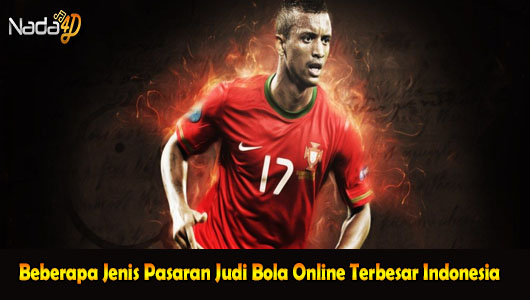 Beberapa Jenis Pasaran Judi Bola Online Terbesar Indonesia