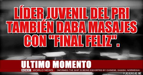 Líder juvenil del PRI también daba masajes con "final feliz".