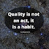 Quality i not an act, it is a habit. - Motivational Thoughts
