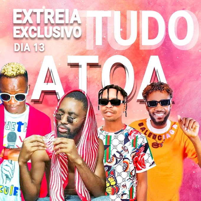 Tudo Atoa - Chambeta O Mestre feat Dj Afro Dubay  , De Brilho , Etivanio Gomes e Whery Amostra (Prod by Rasta-Doido)