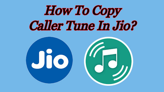 How To Copy Caller Tune In Jio?