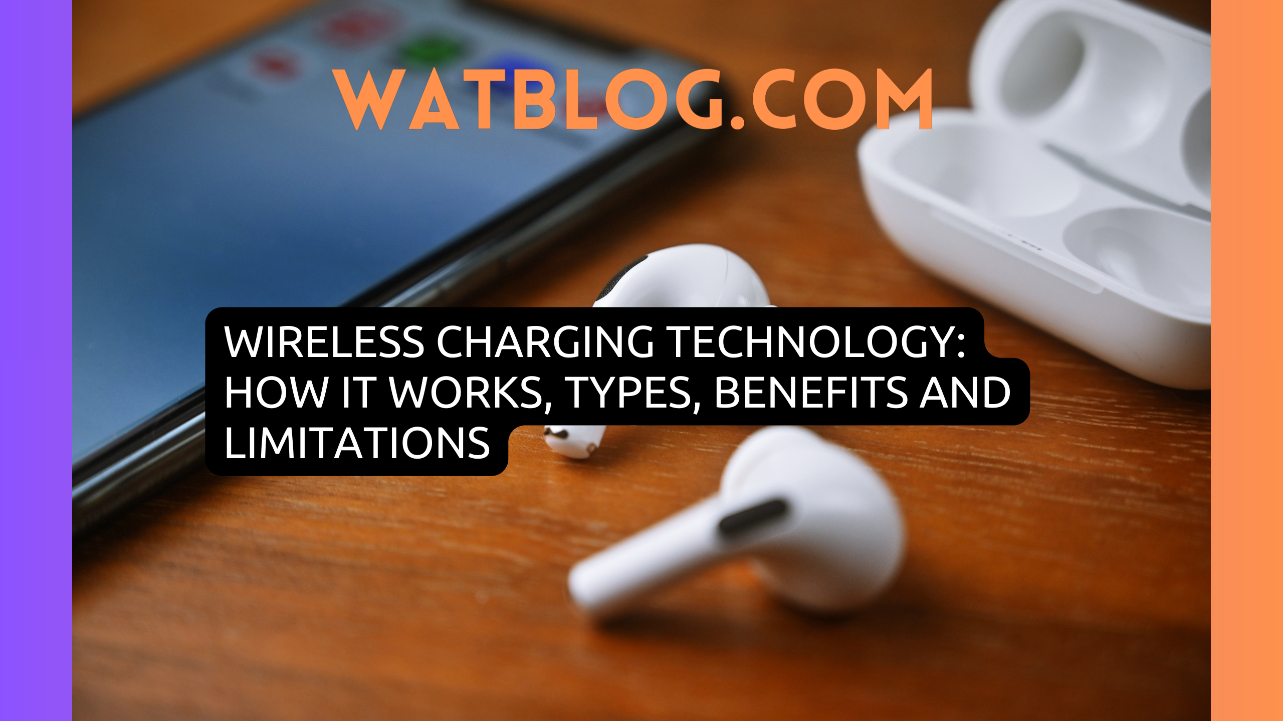 Wireless Charging Technology: How It Works, Types, Benefits and Limitations