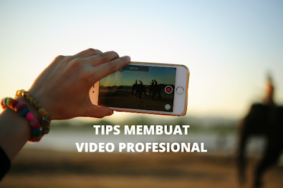 10 Tips Membuat Video Profesional