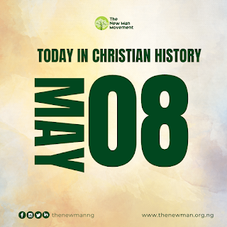 May 8: Today in Christian History
